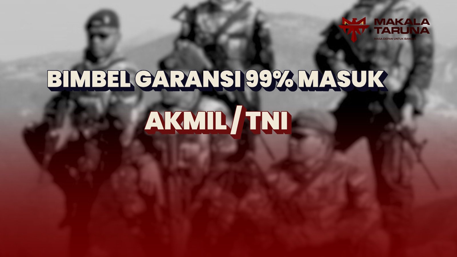 Bimbel Garansi 99% Masuk Akmil / TNI