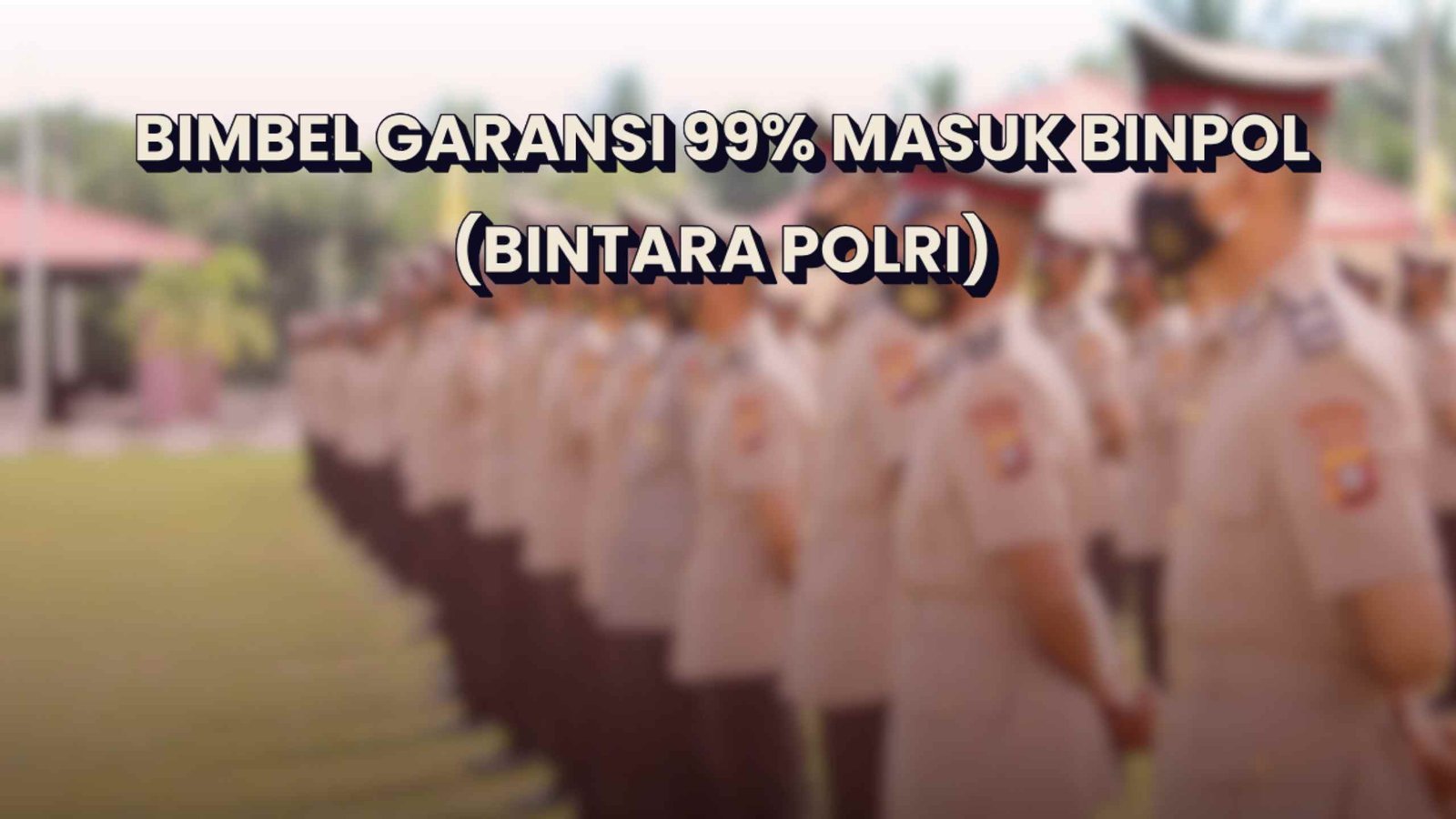 Bimbel Garansi 99% Masuk Binpol 